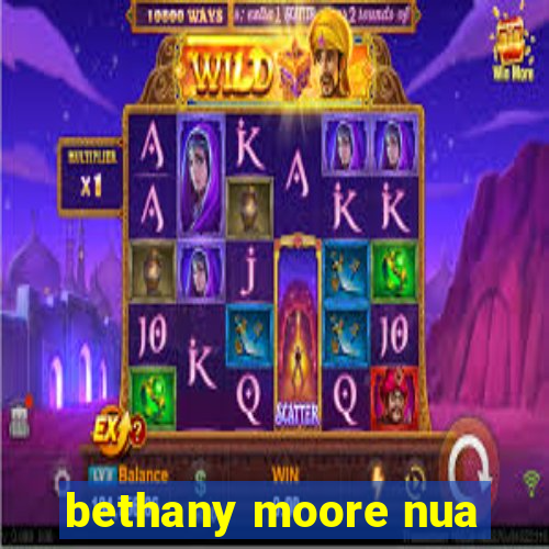 bethany moore nua